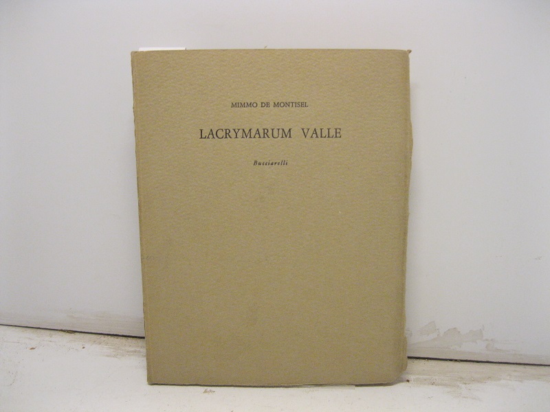 Lacrymarum valle - Con un' acquaforte  di Walter  Piacesi